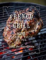 French Grill – 125 Refined & Rustic Recipes