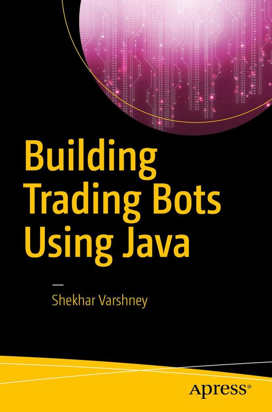 Building Trading Bots Using Java (ebook), Shekhar Varshney ...