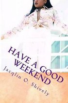 Have A Good Weekend