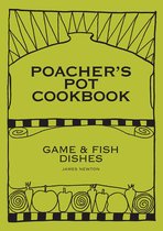 James Newton Cookbooks - Game Cookbook: Poacher's Pot Cookbook