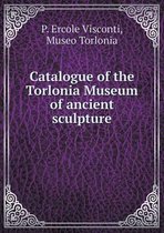 Catalogue of the Torlonia Museum of ancient sculpture