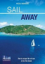 Sail Away - How to escape the rat race and live the dream Second edition
