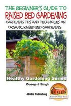 A Beginner's Guide to Raised Bed Gardening