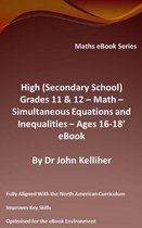 High (Secondary School) Grades 11 & 12 - Math – Simultaneous Equations and Inequalities – Ages 16-18’ eBook