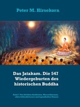 Das Jatakam. Die 547 Wiedergeburten des historischen Buddha 1 - Das Jatakam. Die 547 Wiedergeburten des historischen Buddha