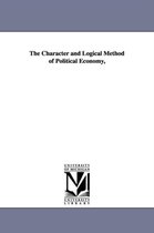 The Character and Logical Method of Political Economy,