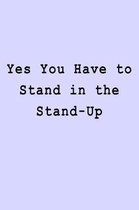 Yes You Have to Stand in the Stand-Up