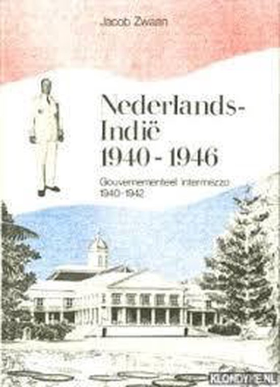 Omslag van Nederlands-Indië 1940-1946. Gouvernementeel Intermezzo 1940-1942 door Zwaan