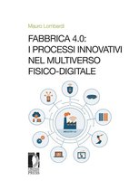 Studi e saggi 179 - Fabbrica 4.0: i processi innovativi nel Multiverso fisico-digitale