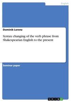 Syntax changing of the verb phrase from Shakespearian English to the present