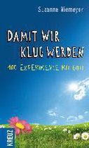 Damit wir klug werden