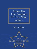 Rules for the Conduct of the War-Game... - War College Series