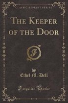 The Keeper of the Door (Classic Reprint)