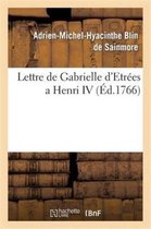 Litterature- Lettre de Gabrielle d'Estr�es a Henri IV . Pr�c�d�e d'Une �pitre � M. de Voltaire Et de Sa R�ponse.