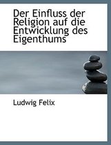 Der Einfluss Der Religion Auf Die Entwicklung Des Eigenthums