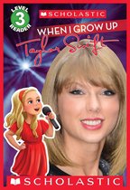 Scholastic Reader 3 - When I Grow Up: Taylor Swift (Scholastic Reader, Level 3)