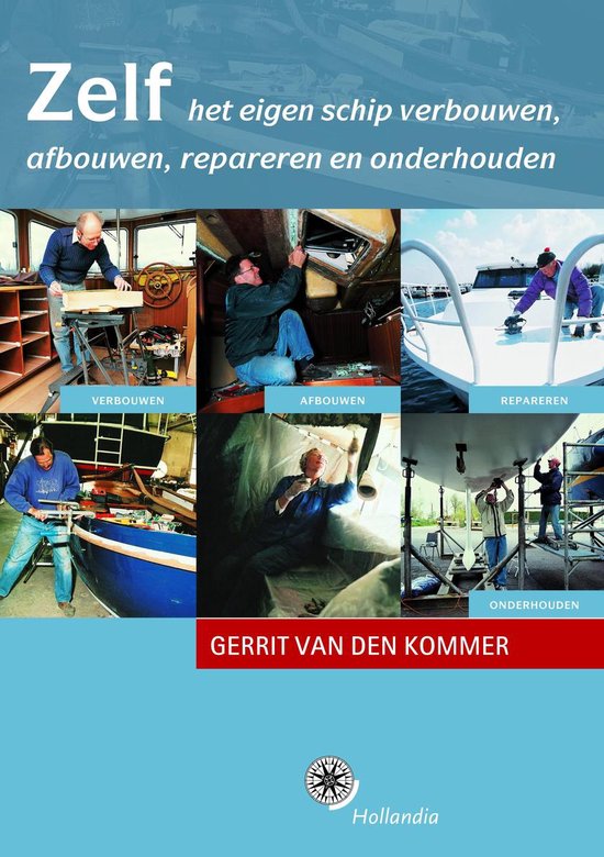 Zelf het eigen schip verbouwen. afbouwen. repareren en onderhouden - Gerrit van den Kommer | Respetofundacion.org