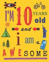 I'm 10 Years Old and I Am Awesome