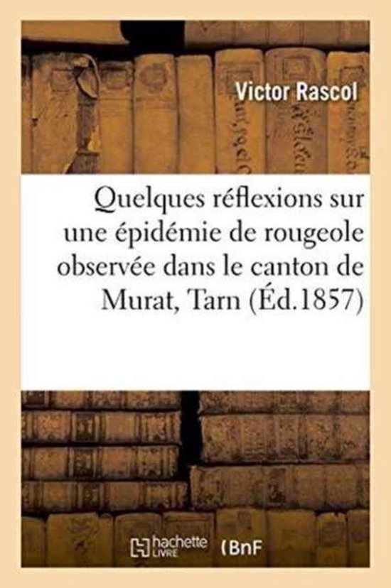 Sciences- Quelques Réflexions Sur Une Épidémie de Rougeole Observée Dans Le Canton de Murat, Tarn