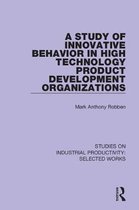 Studies on Industrial Productivity: Selected Works-A Study of Innovative Behavior in High Technology Product Development Organizations