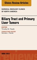 The Clinics: Surgery - Biliary Tract and Primary Liver Tumors, An Issue of Surgical Oncology Clinics of North America