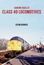 Looking Back At ... - Looking Back at Class 40 Locomotives