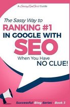 SEO - The Sassy Way of Ranking #1 in Google - when you have NO CLUE!