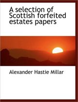 A Selection of Scottish Forfeited Estates Papers