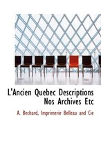 L'Ancien Qu Bec Descriptions Nos Archives Etc