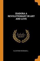 Isadora a Revolutionary in Art and Love