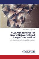 VLSI Architectures for Neural Network Based Image Compression