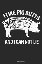 I Like Pig Butts Yum Baked Roast BBQ Grill Fry Smoke Goodness Delicious Tasty Crispy Sizzle n Good Ness Succulent And I Can Not Lie BBQ Notebook