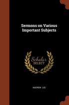 Sermons on Various Important Subjects