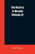 The History of Nevada (Volume II)
