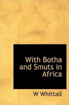With Botha and Smuts in Africa