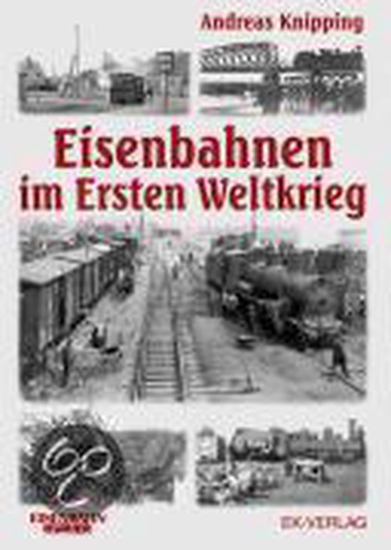 Boek "Eisenbahnen im Ersten Weltkrieg" van Andreas Knipping met zwart-witfoto's van treinen.