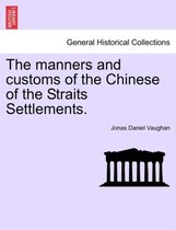 The Manners and Customs of the Chinese of the Straits Settlements.