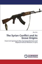 The Syrian Conflict and Its Grave Origins