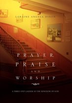 Prayer, Praise and Worship