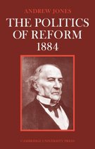 Cambridge Studies in the History and Theory of Politics-The Politics of Reform 1884
