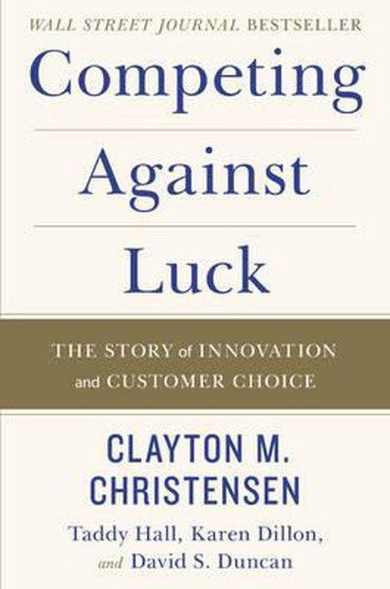 Boek cover Competing Against Luck van Clayton M Christensen (Hardcover)