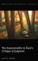 American University Studies 222 - The Supersensible in Kant’s «Critique of Judgment»