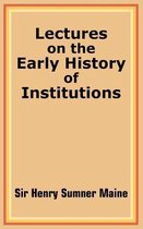 Lectures on the Early History of Institutions