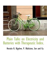 Plain Talks on Electricity and Batteries with Therapeutic Index.