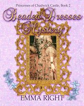 Princesses Of Chadwick Castle Adventure Series 2 - Beaded Dresses Mystery