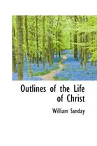 Outlines of the Life of Christ