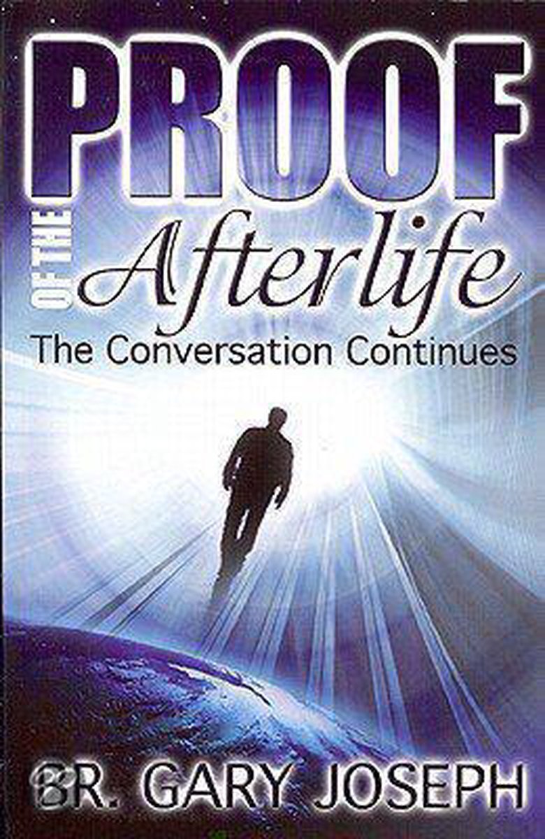 Proof of the afterlife 9780615410098 gary joseph boeken bol