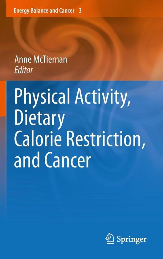 Energy Balance and Cancer 3 Physical Activity, Dietary Calorie