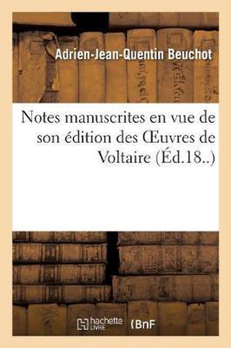 Notes Manuscrites En Vue De Son Edition Des Oeuvres De Voltaire Adrien Jean Quentin Bol Com