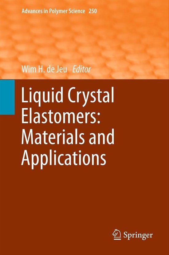 Advances in Polymer Science 250 - Liquid Crystal Elastomers: Materials and Applications